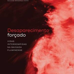 Livro “Desaparecimento Forçado: Vidas Interrompidas na Baixada Fluminense” é lançado em  abril