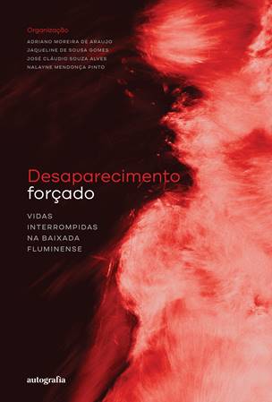 Livro “Desaparecimento Forçado: Vidas Interrompidas na Baixada Fluminense” é lançado em  abril